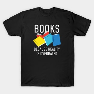 Books Reality Overrated T-Shirt